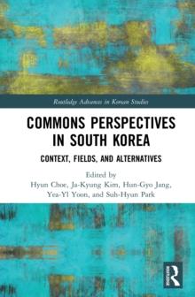 Commons Perspectives in South Korea : Context, Fields, and Alternatives