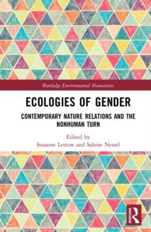 Ecologies of Gender : Contemporary Nature Relations and the Nonhuman Turn