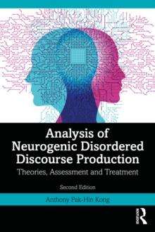 Analysis of Neurogenic Disordered Discourse Production : Theories, Assessment and Treatment