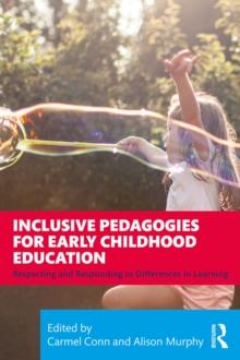 Inclusive Pedagogies for Early Childhood Education : Respecting and Responding to Differences in Learning