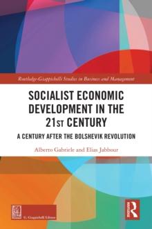 Socialist Economic Development in the 21st Century : A Century after the Bolshevik Revolution