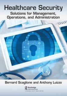 Healthcare Security : Solutions for Management, Operations, and Administration