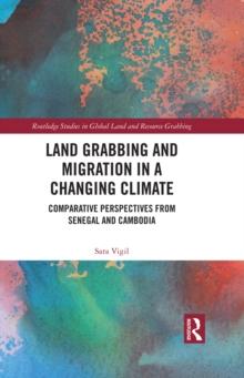 Land Grabbing and Migration in a Changing Climate : Comparative Perspectives from Senegal and Cambodia