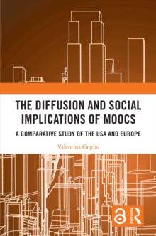 The Diffusion and Social Implications of MOOCs : A Comparative Study of the USA and Europe