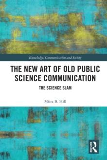 The New Art of Old Public Science Communication : The Science Slam