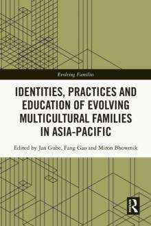 Identities, Practices and Education of Evolving Multicultural Families in Asia-Pacific