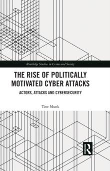 The Rise of Politically Motivated Cyber Attacks : Actors, Attacks and Cybersecurity