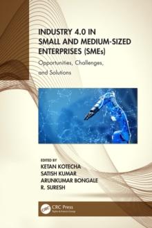 Industry 4.0 in Small and Medium-Sized Enterprises (SMEs) : Opportunities, Challenges, and Solutions