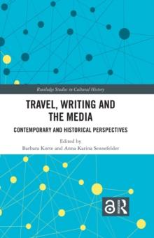 Travel, Writing and the Media : Contemporary and Historical Perspectives