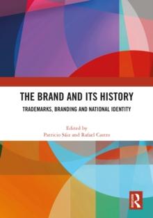 The Brand and Its History : Trademarks, Branding and National Identity