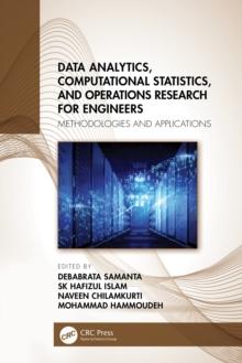 Data Analytics, Computational Statistics, and Operations Research for Engineers : Methodologies and Applications