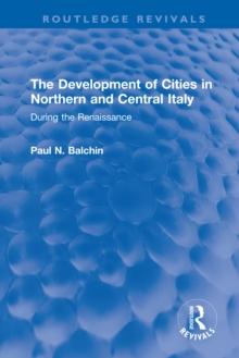 The Development of Cities in Northern and Central Italy : During the Renaissance