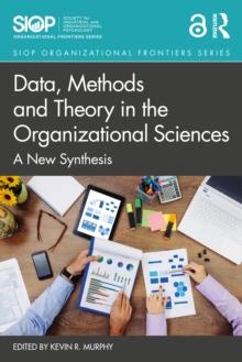 Data, Methods and Theory in the Organizational Sciences : A New Synthesis