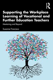 Supporting the Workplace Learning of Vocational and Further Education Teachers : Mentoring and Beyond