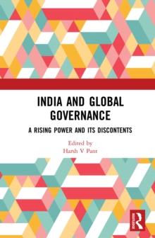 India and Global Governance : A Rising Power and Its Discontents