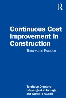 Continuous Cost Improvement in Construction : Theory and Practice