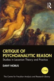 Critique of Psychoanalytic Reason : Studies in Lacanian Theory and Practice