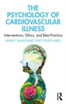 The Psychology of Cardiovascular Illness : Interventions, Ethics, and Best Practice