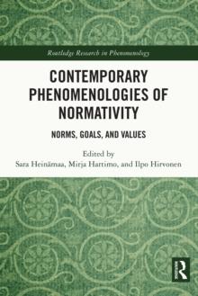 Contemporary Phenomenologies of Normativity : Norms, Goals, and Values