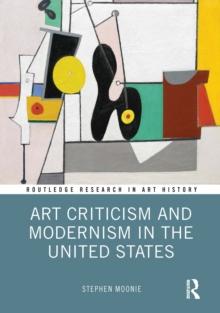 Art Criticism and Modernism in the United States