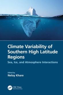 Climate Variability of Southern High Latitude Regions : Sea, Ice, and Atmosphere Interactions