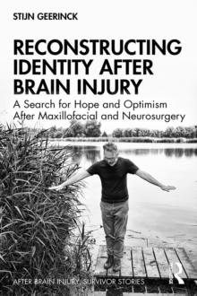 Reconstructing Identity After Brain Injury : A Search for Hope and Optimism After Maxillofacial and Neurosurgery