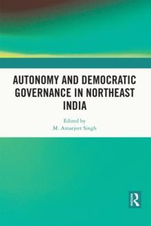 Autonomy and Democratic Governance in Northeast India