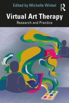 Virtual Art Therapy : Research and Practice