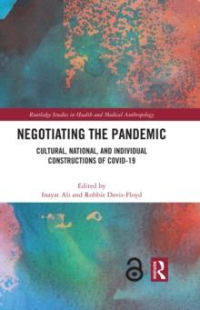 Negotiating the Pandemic : Cultural, National, and Individual Constructions of COVID-19