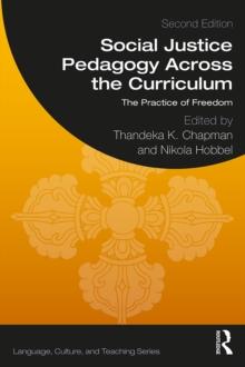 Social Justice Pedagogy Across the Curriculum : The Practice of Freedom