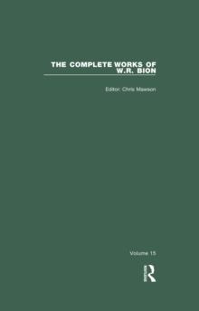 The Complete Works of W.R. Bion : Volume 15