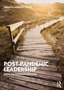 Post-Pandemic Leadership : Exploring Solutions to a Crisis