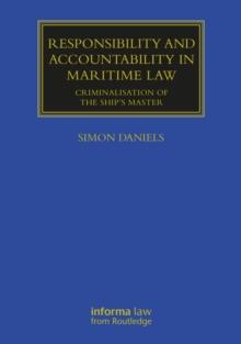 Responsibility and Accountability in Maritime Law : Criminalisation of the Ship's Master