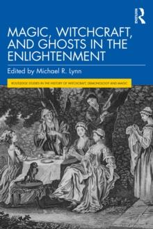 Magic, Witchcraft, and Ghosts in the Enlightenment