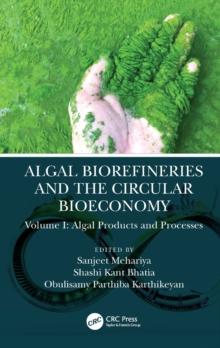 Algal Biorefineries and the Circular Bioeconomy : Algal Products and Processes