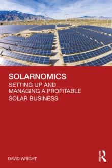 Solarnomics : Setting Up and Managing a Profitable Solar Business