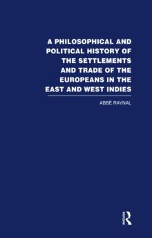 A Philosophical  and Political History of the Settlements and Trade of the Europeans in the East and West Indies : Vol. 5