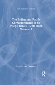 The Indian and Pacific Correspondence of Sir Joseph Banks, 1768-1820, Volume 1