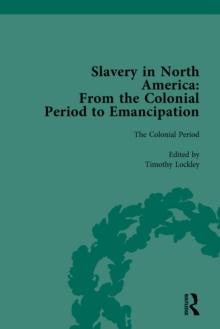 Slavery in North America Vol 1 : From the Colonial Period to Emancipation