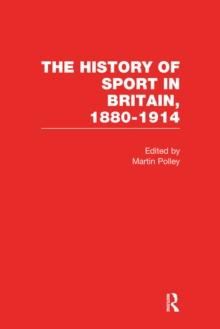 The History of Sport in Britain 1880-1914 V1