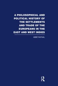 A Philosophical  and Political History of the Settlements and Trade of the Europeans in the East and West Indies : Vol. 4