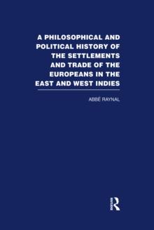 A Philosophical  and Political History of the Settlements and Trade of the Europeans in the East and West Indies : Vol. 6