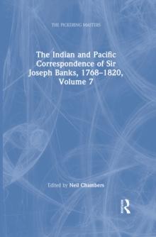 The Indian and Pacific Correspondence of Sir Joseph Banks, 1768-1820, Volume 7