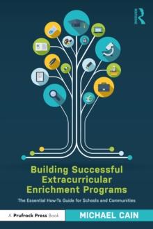 Building Successful Extracurricular Enrichment Programs : The Essential How-To Guide for Schools and Communities