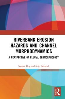 Riverbank Erosion Hazards and Channel Morphodynamics : A Perspective of Fluvial Geomorphology