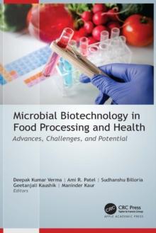 Microbial Biotechnology in Food Processing and Health : Advances, Challenges, and Potential