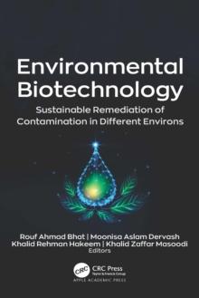 Environmental Biotechnology : Sustainable Remediation of Contamination in Different Environs