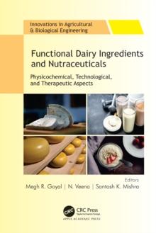 Functional Dairy Ingredients and Nutraceuticals : Physicochemical, Technological, and Therapeutic Aspects