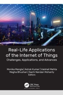 Real-Life Applications of the Internet of Things : Challenges, Applications, and Advances