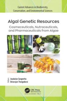 Algal Genetic Resources : Cosmeceuticals, Nutraceuticals, and Pharmaceuticals from Algae